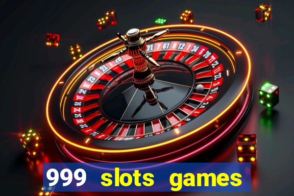 999 slots games download apk